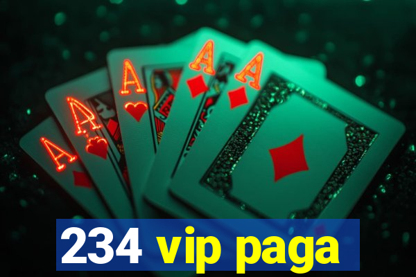 234 vip paga